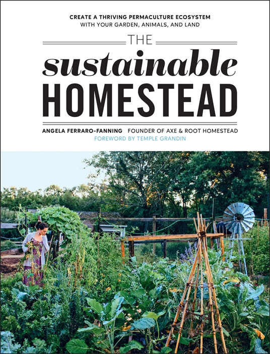 The Sustainable Homestead by Angela Ferraro-Fanning | Quarto At A